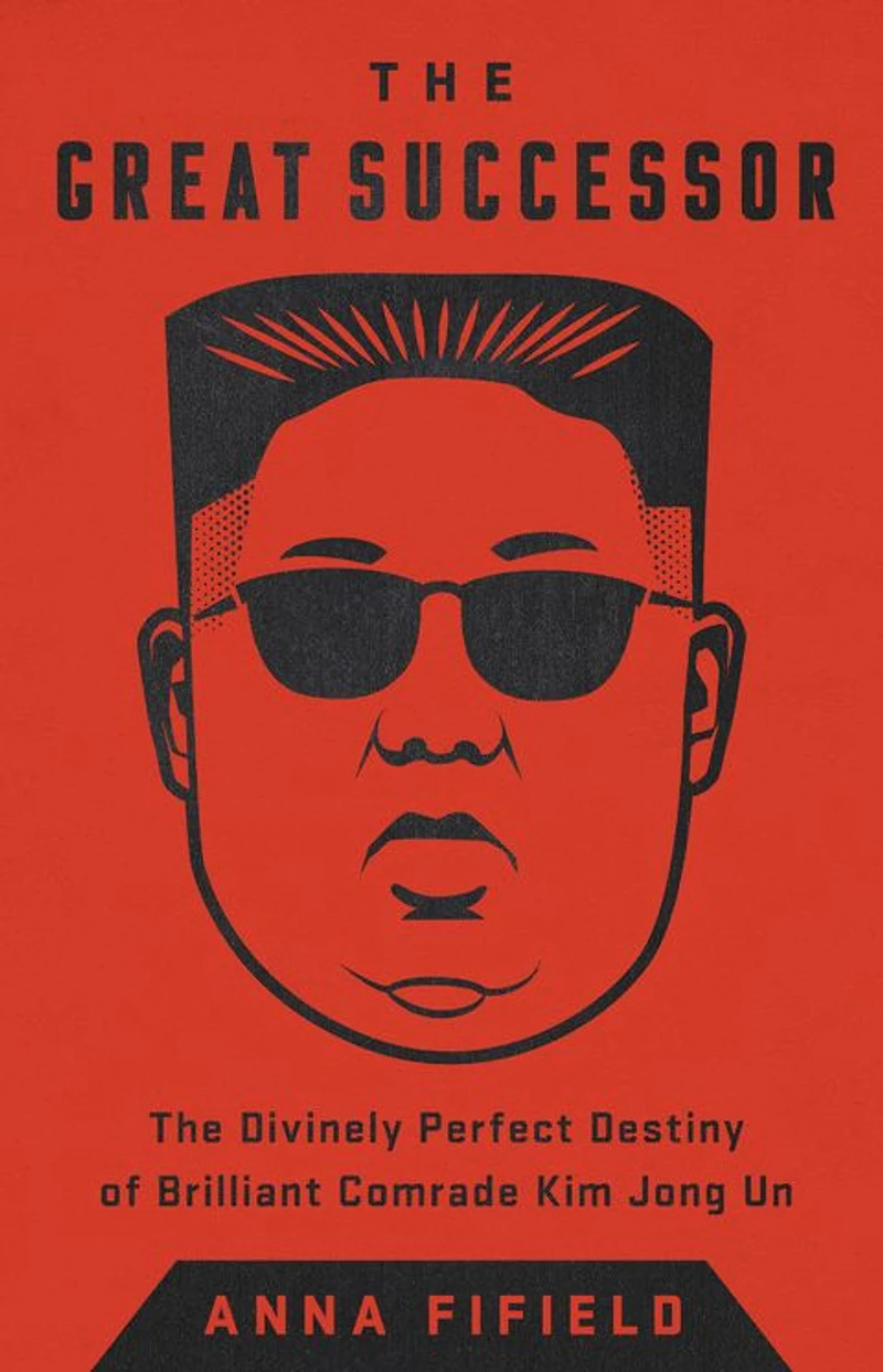 The Great Successor: Divinely Perfect Destiny of Brilliant Comrade Kim Jong Un