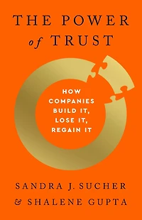 The Power of Trust: How Companies Build It, Lose Regain It