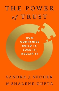 The Power of Trust: How Companies Build It, Lose Regain It