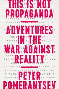 This Is Not Propaganda: Adventures the War Against Reality