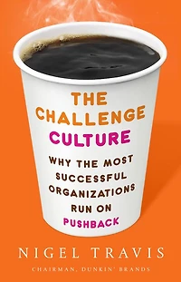 the Challenge Culture: Why Most Successful Organizations Run on Pushback