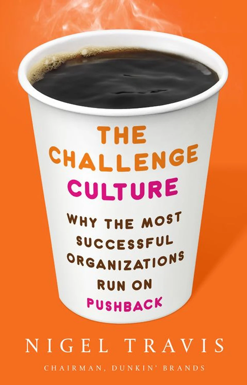 the Challenge Culture: Why Most Successful Organizations Run on Pushback