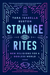 Strange Rites: New Religions for a Godless World