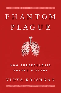 Phantom Plague: How Tuberculosis Shaped History