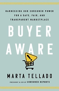 Buyer Aware: Harnessing Our Consumer Power for a Safe, Fair, and Transparent Marketplace