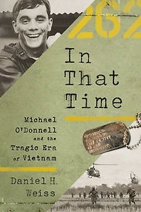 That Time: Michael O'Donnell and the Tragic Era of Vietnam
