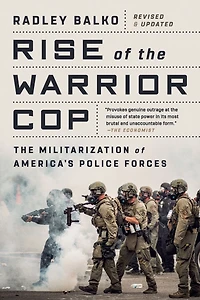 Rise of The Warrior Cop: Militarization America's Police Forces