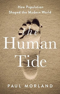 the Human Tide: How Population Shaped Modern World