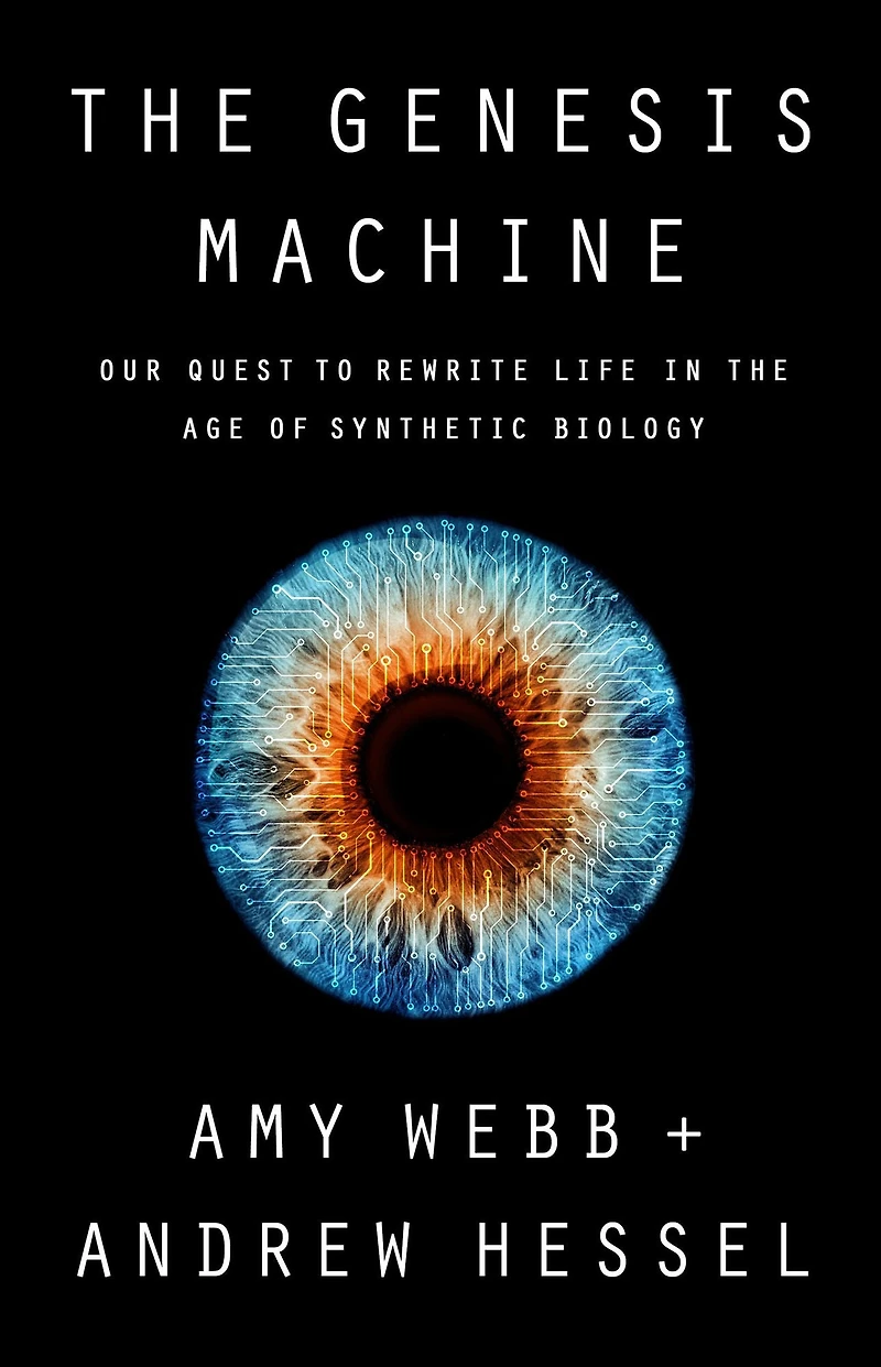 the Genesis Machine: Our Quest to Rewrite Life Age of Synthetic Biology