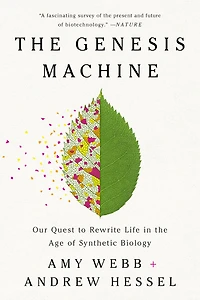 the Genesis Machine: Our Quest to Rewrite Life Age of Synthetic Biology