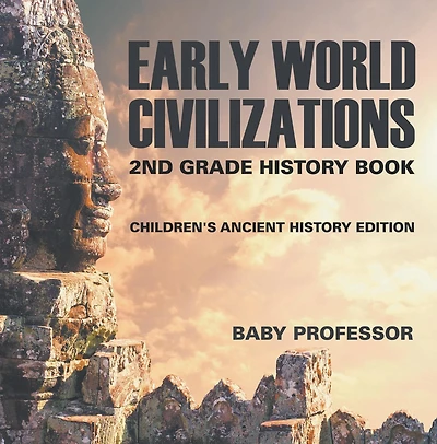 Early World Civilizations: 2nd Grade History Book Children's Ancient History Edition