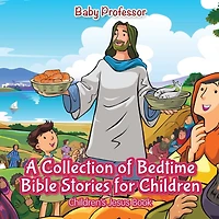 A Collection of Bedtime Bible Stories for Children Children's Jesus Book