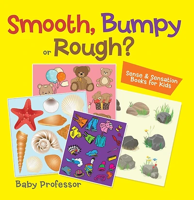 Smooth, Bumpy or Rough? Sense & Sensation Books for Kids