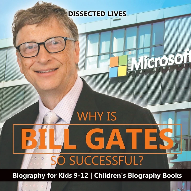 Why Is Bill Gates So Successful? Biography for Kids 9-12 Children's Books