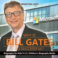 Why Is Bill Gates So Successful? Biography for Kids 9-12 Children's Books