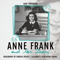 Anne Frank and Her Diary - Biography of Famous People Children's Books