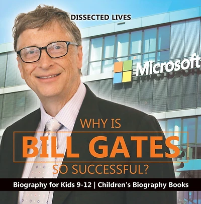 Why Is Bill Gates So Successful? Biography for Kids 9-12 Children's Books