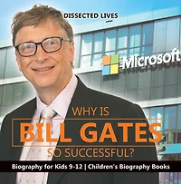Why Is Bill Gates So Successful? Biography for Kids 9-12 Children's Books