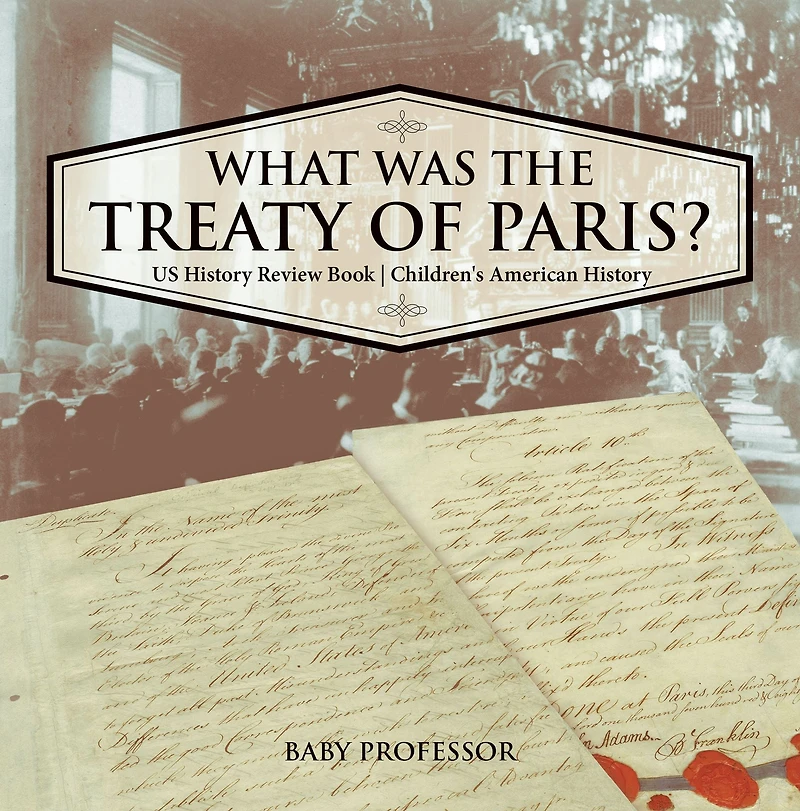What was the Treaty of Paris? US History Review Book Children's American History