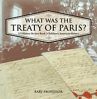 What was the Treaty of Paris? US History Review Book Children's American History