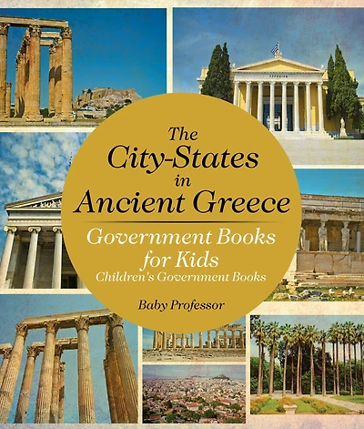 The City-States Ancient Greece - Government Books for Kids Children's