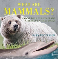 What are Mammals? Animal Book for 2nd Grade Children's Books