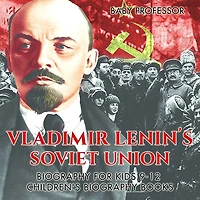 Vladimir Lenin's Soviet Union - Biography for Kids 9-12 Children's Biography Books