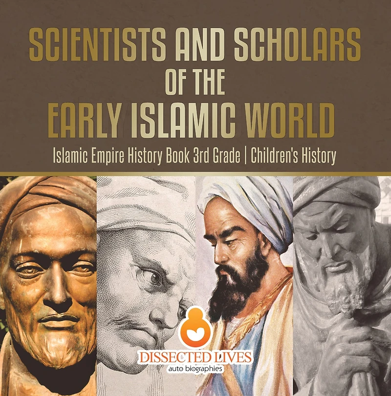 Scientists and Scholars of the Early Islamic World - Empire History Book 3rd Grade Children's