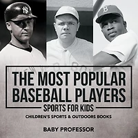 The Most Popular Baseball Players - Sports for Kids Children's & Outdoors Books