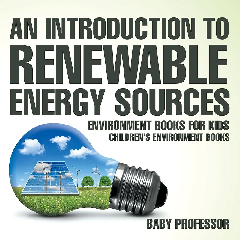 An Introduction to Renewable Energy Sources: Environment Books for Kids Children's