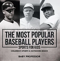 The Most Popular Baseball Players - Sports for Kids Children's & Outdoors Books