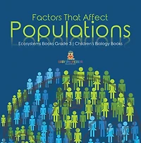 Factors That Affect Populations Ecosystems Books Grade 3 Children's Biology Books