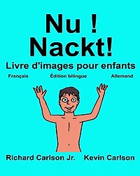 Nu ! Nackt!: Livre d'images pour enfants Français-Allemand (Édition bilingue)