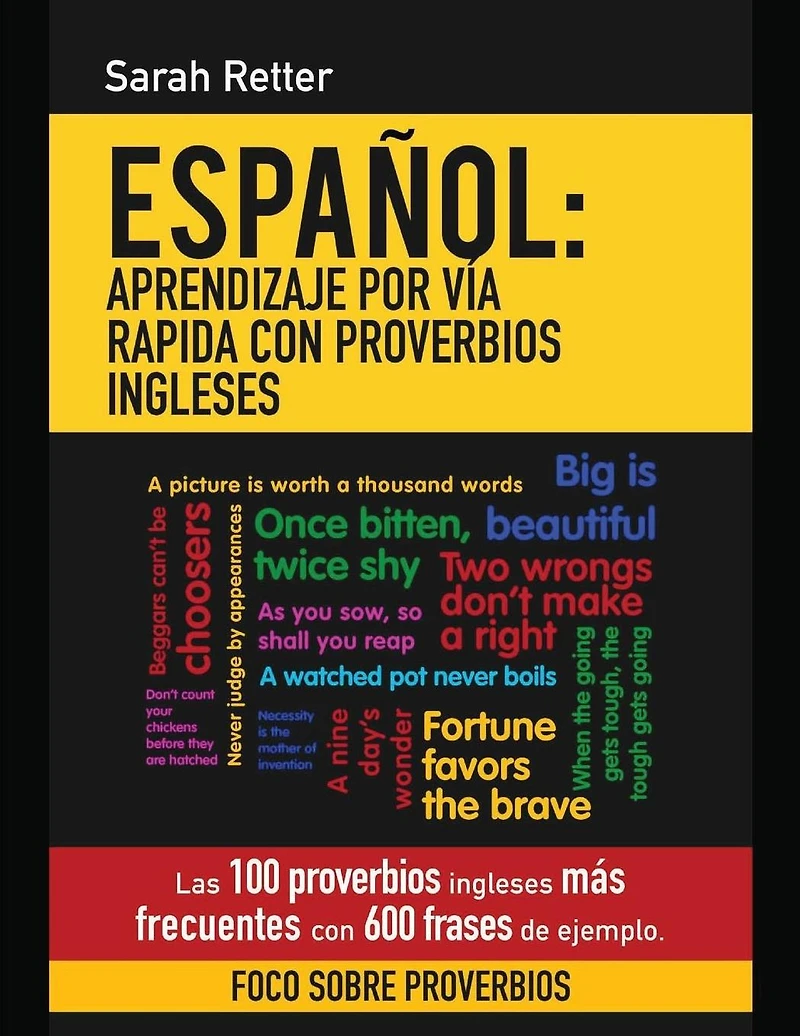 Espanol: Aprendizaje por Via Rapida con Proverbios Ingleses: Las 100 proverbios ingleses más frecuentes con 600 frases de ejemplo.