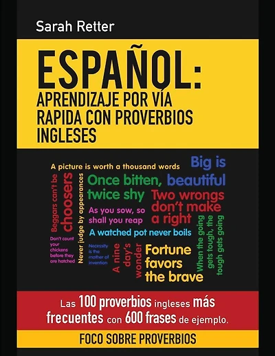 Espanol: Aprendizaje por Via Rapida con Proverbios Ingleses: Las 100 proverbios ingleses más frecuentes con 600 frases de ejemplo.