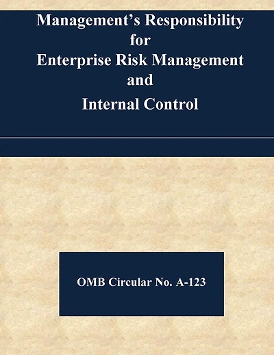Management's Responsibility for Enterprise Risk Management and Internal Control: OMB Circular No. A-123