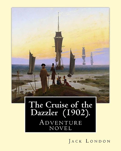 The Cruise of the Dazzler (1902). By: Jack London: Adventure novel