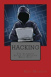 Hacking: The Ultimate Guide to Hacking Made Easy