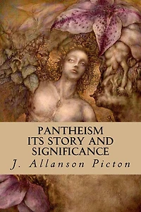 PANTHEISM - Its Story and Significance