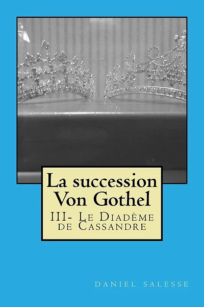 La succession Von Gothel: III- Le Diadème de Cassandre