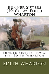 Bunner Sisters (1916) by: Edith Wharton