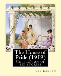 The House of Pride (1919), by: Jack London: Originally published in 1912, this collection contains six stories: - The House of Pride - Koolau the Leper - Good-bye, Jack - Aloha Oe - Chun Ah Chun - The Sheriff of Kona