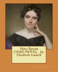 Mary Barton.NOVEL By: Elizabeth Gaskell (Classics)