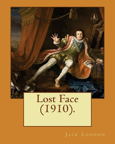 Lost Face (1910). By: Jack London: Lost Face is a collection of seven short stories by Jack London.