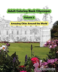 Adult Coloring Book Cityscapes Volume 3: Amazing Cities Around the World