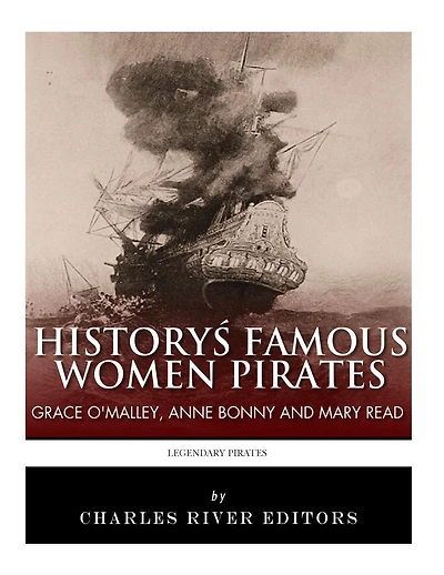 History's Famous Women Pirates: Grace O'Malley, Anne Bonny and Mary Read