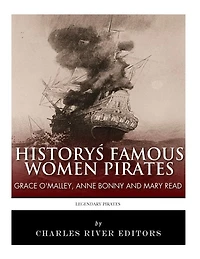 History's Famous Women Pirates: Grace O'Malley, Anne Bonny and Mary Read