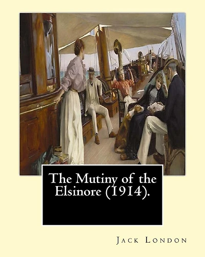 The Mutiny of the Elsinore (1914). By: Jack London: The Mutiny of the Elsinore is a novel by the American writer Jack London first published in 1914.