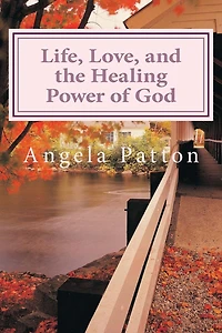 Life, Love and the Healing Power of God: Powerful Stories and Poetry