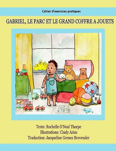 Gabriel, le parc et le grand coffre jouets Cahier d exercices pratiques: Practice Workbook (English to French)